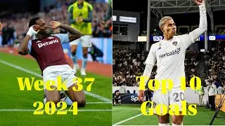 Top 10 Goals Week #37 2024 (13/9/2024 - 15/9/2024) | JOHN DURAN COMEBACK SCREAMER FOR ASTON VILLA