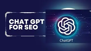 ChatGPT For SEO Content 2023