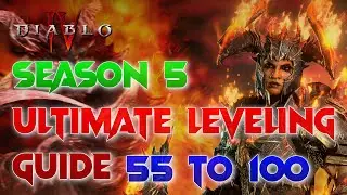 Ultimate Leveling Guide Level 55 to 100, Season 5 Infernal Hordes - Diablo 4