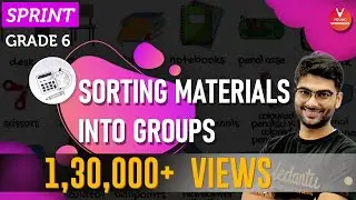 Sorting Materials into Groups | Class 6 Science Sprint for Final Exams | Chapter 4 | Vedantu