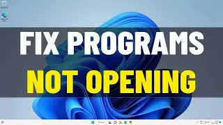 Fix Programs Not Opening in Windows 11 / 10 / 8/7 | Solve program Wont Open When You Click On It ✅