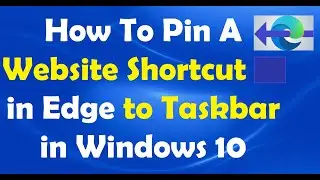 How To Pin A Website Shortcut in Edge to Taskbar in Windows 10