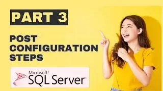 Post Configuration steps for MS SQL SERVER Part 3