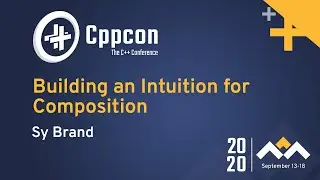 Building an Intuition for Composition - Sy Brand - CppCon 2020