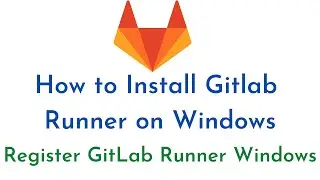 #3: How to Install Gitlab Runner on Windows | Register GitLab Runner Windows | GitLab CI/CD