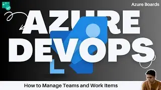 #2 How to Manage Teams and Work Items in Azure DevOps: A Step-by-Step Guide