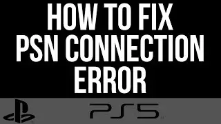 How to Fix PSN Connection Error on Playstation 5 (CE-108863-6)