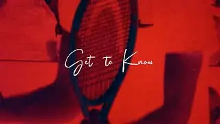 Get To Know | Rediscovering Tennis