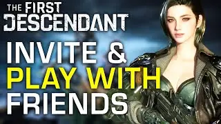 How To Invite & Play With Friends In The First Descendant (EASY GUIDE)