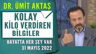 Dr. Ümit Aktaş'tan kolay kilo verdiren bilgiler / Hayatta Her Şey Var 31 Mayıs 2022