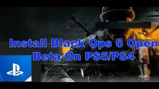 How To Install Call Of Duty Black Ops 6 Open Beta On PS5/PS4