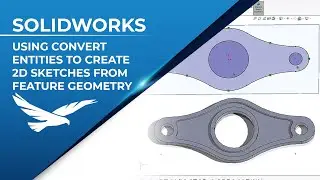 Using Convert Entities to Create 2D Sketches from Feature Geometry