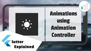 Animations using AnimationController - Flutter Explained - Level: Beginner