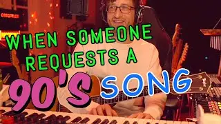 When someone requests a 90's song!