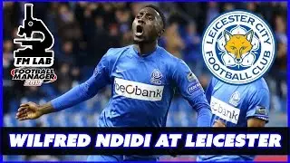 FM Lab - Wilfred Ndidi at Leicester - Football Manager Experiment