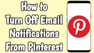 How to Turn Off Email Notifications From Pinterest