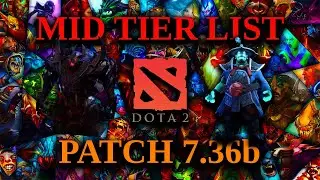 7.36b Mid Tier List