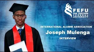 FEFU International Alumni Assosiasion, Joseph Mulenga, interview