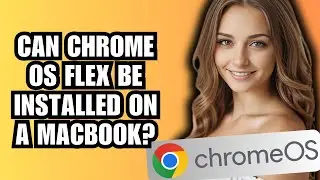 Can Chrome OS Flex be installed on a MacBook? Here's How!