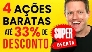 4 AÇÕES MUITO BARATAS E ABAIXO DO PREÇO JUSTO