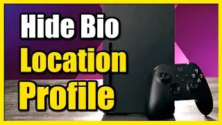 How to Hide your BIO & Location on Your Profile on Xbox Series X (Best Tutorial)