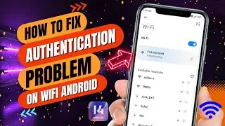 How To Fix WIFI Authentication Error On Android | Solve WIFI Authentication Problem 2023