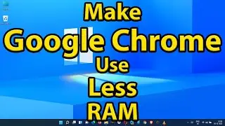 How to Make Google Chrome Use Less RAM