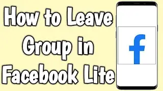 How to Leave Group in Facebook Lite