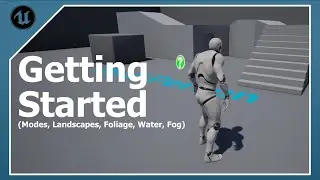 Getting Started in Unreal: Modes, Landscapes, Foliage, Water, and Fog | Unreal Engine 4.26