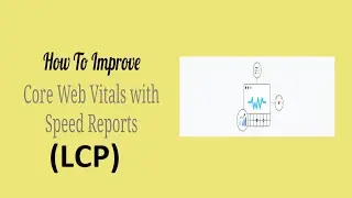How to Fix LCP Issues: Longer than 4 Seconds (Core Web Vital Series - Part 2)