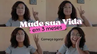 Mude sua vida em 3 MESES