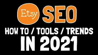 Etsy SEO, Etsy SEO Tools, Etsy Trends- Updated to 2021!