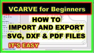 How To Import & Export SVG, PDG, DXF Files & Vectors in Vectric Vcarve & Aspire - Garrett Fromme