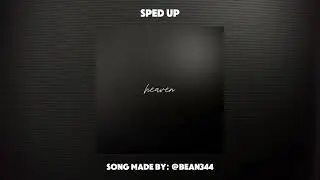 HEAVEN // sped up