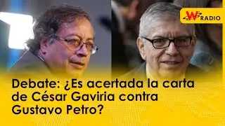 Debate: ¿Es acertada la carta de César Gaviria contra Gustavo Petro?