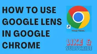 How To Use Google Lens In Google Chrome