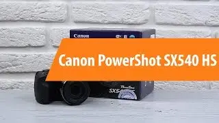 Распаковка фотоаппарата Canon PowerShot SX540 HS / Unboxing Canon PowerShot SX540 HS