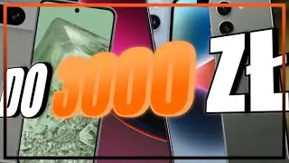 NAJLEPSZE smartfony do 3 tysięcy złotych w 2024 r.