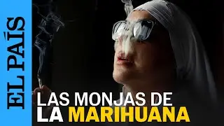 MÉXICO | Las monjas que cultivan y fuman marihuana | EL PAÍS