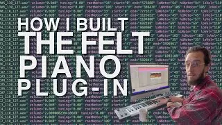 Felt Piano instrument build - FULL PROCESS (Kontakt, Logic, Ableton, Decent Sampler)