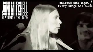 Joni Mitchell (ft The Band) - Shadows & Light / Furry Sings The Blues (Live 1976 Last Waltz Outtake)