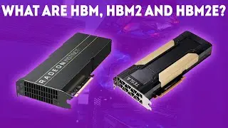 What Are HBM, HBM2 and HBM2E? [Ultimate Guide]