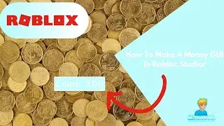 How To Make A Money GUI In Roblox Studio! [2022]