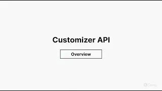 Customizer API - Overview