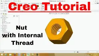 Creo Tutorial | Nut with internal thread |  Soumen Sir