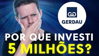 POR QUE INVESTI R$ 5 MILHÕES EM GERDAU? GOAU4 vale a pena?