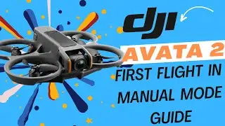 Avata 2 First Flight in Manual Mode Beginners Guide