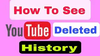 How To Find Deleted History On Youtube | Youtube Ki Delete History Kaise Wapas Laye / Dekha | 2023