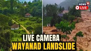 Kerala Landslide LIVE | Wayanad Landslide Latest News LIVE | Hundreds Feared Trapped | N18L