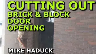 CUTTING BRICK & BLOCK DOOR OPENINGS (Mike Haduck)